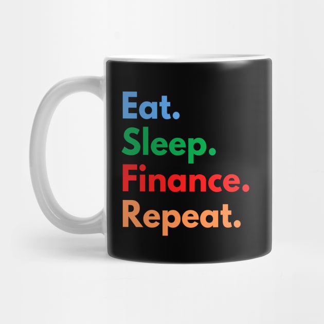 Eat. Sleep. Finance. Repeat. by Eat Sleep Repeat